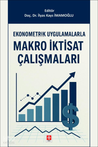 Ekonometrik Uygulamalarla Makro İktisat Çalışmaları | Kolektif | Ekin 