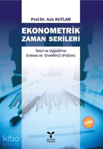 Ekonometrik Zaman Serileri; Teori ve Uygulama Eviews ve GiveWin2 (PcGive)