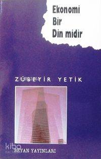 Ekonomi Bir Din midir? | Zübeyir Yetik | Beyan Yayınları