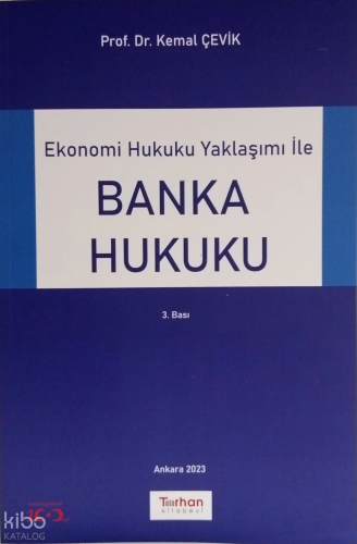 Ekonomi Hukuku Yaklaşımı İle Banka Hukuku | Kemal Çevik | Turhan Kitab