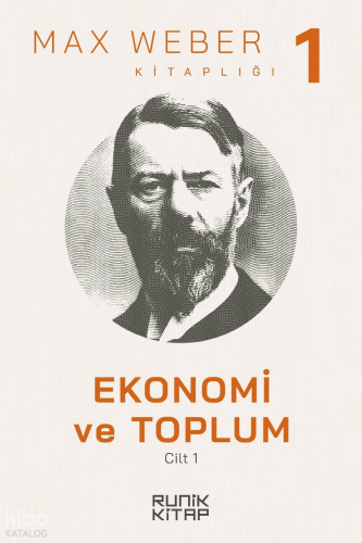 Ekonomi ve Toplum 1. Cilt | Max Weber | Runik Kitap