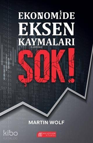 Ekonomide Eksen Kaymaları Şok! | Martin Wolf | Akılçelen Kitaplar