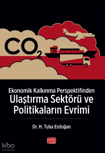 Ekonomik Kalkınma Perspektifinden Ulaştırma Sektörü ve Politikaların Evrimi