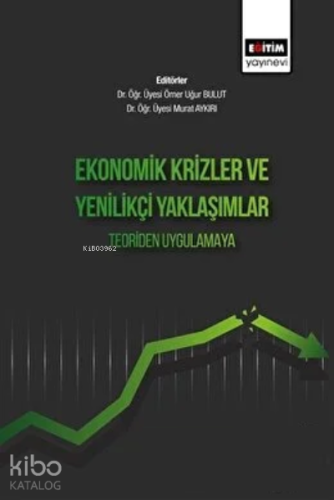 Ekonomik Krizler Ve Yenilikçi Yaklaşımlar Teoriden Uygulamaya