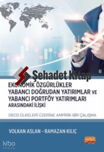 Ekonomik Özgürlükler, Yabancı Doğrudan Yatırımlar ve Yabancı Portföy Yatırımları Arasındaki İlişki:;OECD Ülkeleri Üzerine Ampirik Bir Çalışma