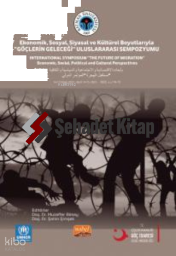 Ekonomik, Sosyal, Siyasal Ve Kültürel Boyutlarıyla “Göçlerin Geleceği” Uluslararası Sempozyum