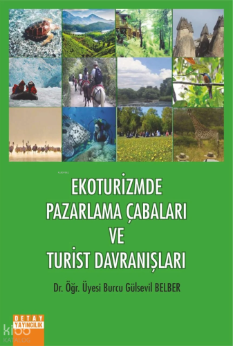 Ekoturizmde Pazarlama Çabaları Ve Turist Davranışlar