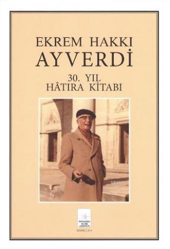 Ekrem Hakkı Ayverdi; 30. Yıl Hatıra Kitabı