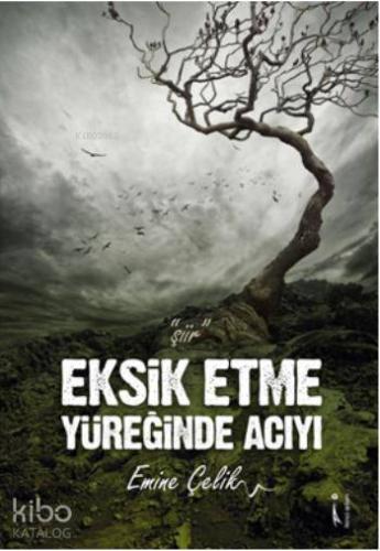 Eksik Etme Yüreğinde Acıyı