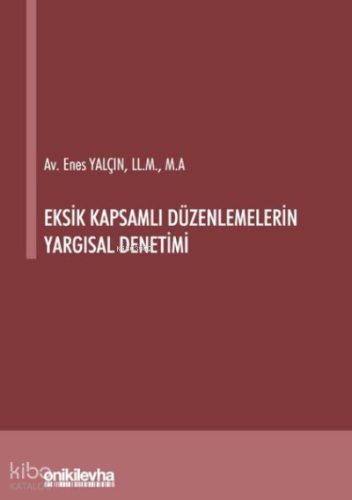 Eksik Kapsamlı Düzenlemelerin Yargısal Denetimi