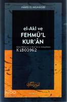 El-akl ve Fehmü'l Kur'an; Akıl ve Kur'an'ın Anlaşılması | Haris el-Muh