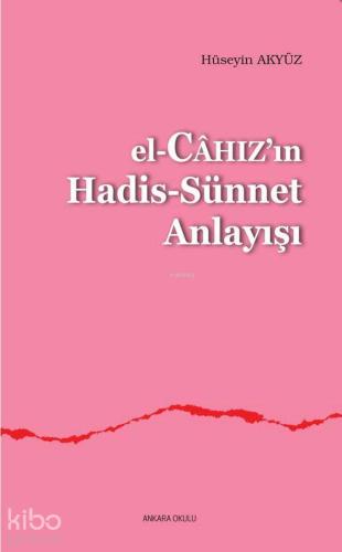 El-Câhızın Hadis-Sünnet Anlayışı