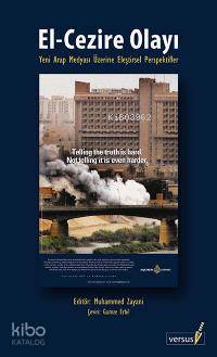 El - Cezire Olayı; Yeni Arap Medyasına Eleştirsel Persfektifler