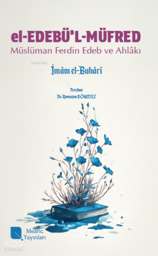 El-Edebü’l-Müfred;Müslüman Ferdin Edep ve Âhlakı | İmâm el-Buhârî | Me