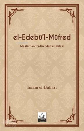 El-Edebü'l-Müfred; Müslüman Ferdin Edeb ve Ahlakı