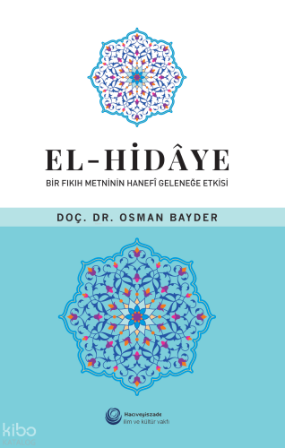 El - Hidaye; Bir Fıkıh Metninin Hanefi Geleneğe Etkisi
