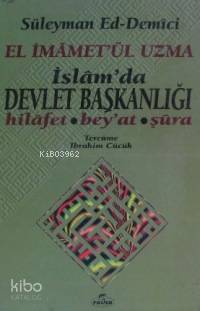 El İmâmet'ül Uzma İslam'da Devlet Başkanlığı; Hilafet, Bey'at, Şûra