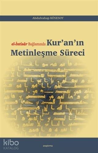 El-İntisar Bağlamında Kur'an'ın Metinleşme Süreci