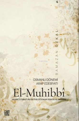 El-Muhibbi: Osmanlı Dönemi Arap Edebiyatı