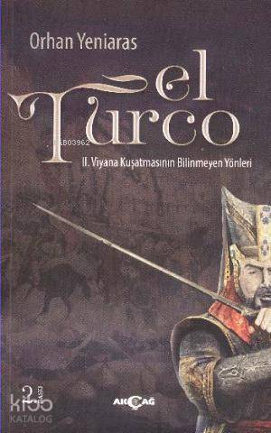 El Turco; II. Viyana Kuşatmasının Bilinmeyen Yönleri