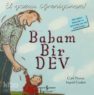 El Yazısı Öğreniyorum - Babam Bir Dev | Carl Norac | Türkiye İş Bankas