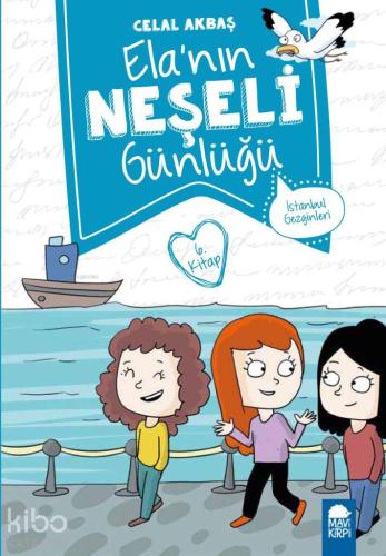 Elanın Neşeli Günlüğü (Kitap 6); İstanbul Gezginleri