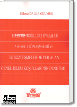 Elektrik - Doğal Gaz Piyasaları Abonelik Sözleşmeleri ve Bu Sözleşmele