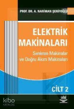 Elektrik Makinaları Cilt: 2; Senkrom Makinalar ve Doğru Akım Makinalar