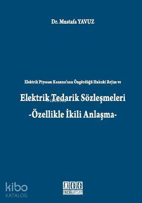 Elektrik Tedarik Sözleşmeleri; -Özellikle İkili Anlaşma
