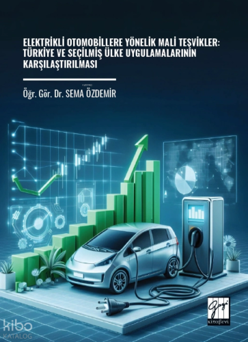 Elektrikli Otomobillere Yönelik Mali Teşvikler: Türkiye ve Seçilmiş Ül