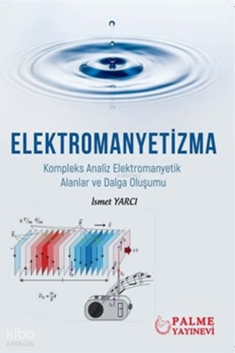 Elektromanyetizma;Kompleks Analiz Elektromanyetik Alanlar ve Dalga Oluşumu