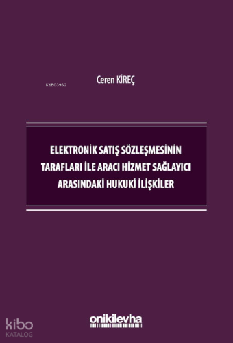 Elektronik Satış Sözleşmesinin Tarafları İle Aracı Hizmet Sağlayıcı Arasındaki Hukuki İlişkiler