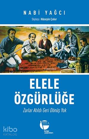 Elele Özgürlüğe; Zarlar Atıldı Geri Dönüş Yok