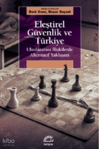 Eleştirel Güvenlik ve Türkiye;Uluslararası İlişkilerde Alternatif Yaklaşım