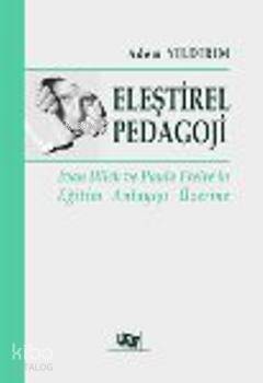 Eleştirel Pedagoji; Ivan Illich ve Paulo Freire'in Eğitim Anlayışı Üze