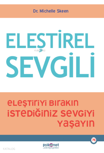Eleştirel Sevgili;Eleştiriyi Bırakın, İstediğiniz Sevgiyi Yaşayın | Mi