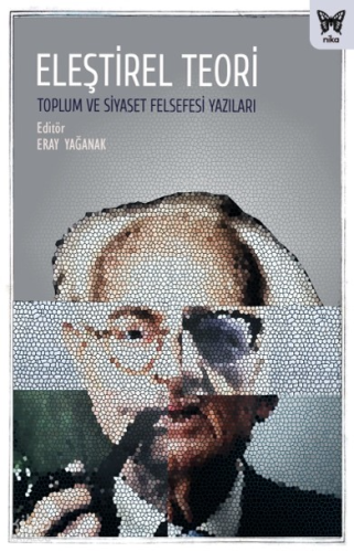 Eleştirel Teori;Toplum ve Siyaset Felsefesi Yazıları