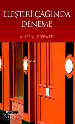Eleştiri Çağında Deneme | Ali Galip Yener | Hece Yayınları
