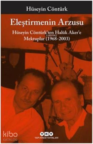 Eleştirmenin Arzusu; Hüseyin Cöntürk'ten Halûk Aker'e Mektuplar (1968-2003)