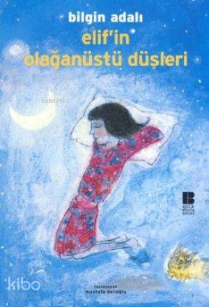 Elif'in Olağanüstü Düşleri | Bilgin Adalı | Bilge Kültür Sanat
