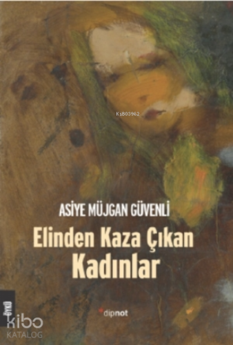 Elinden Kaza Çıkan Kadınlar