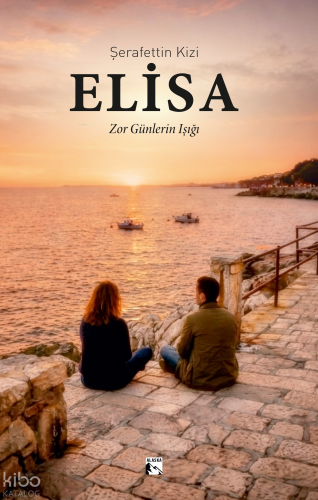 Elisa Zor Günlerin Işığı | Şerafettin Kizi | Alaska Yayınevi