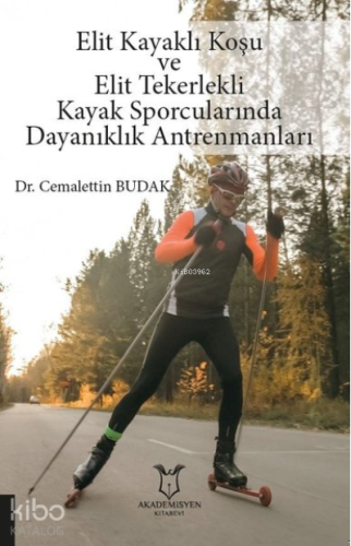 Elit Kayaklı Koşu ve Elit Tekerlekli Kayak Sporcularında Dayanıklık Antrenmanları