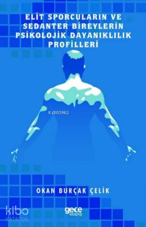 Elit Sporcuların ve Sedanter Bireylerin Psikolojik Dayanıklılık Profil