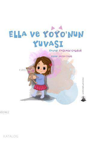 Ella ve Yoyo'nun Yuvası | Yasemin Çalıkır | Yitik Ülke Yayınları