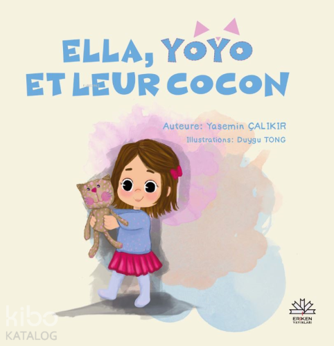 Ella, Yoyo Et Leur Cocon | Yasemin Çalıkır | Eriken Yayınları