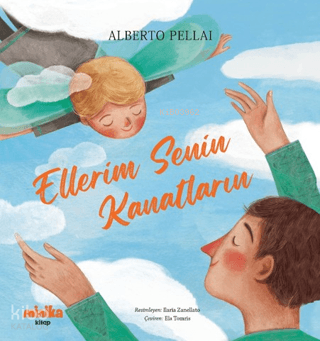 Ellerim Senin Kanatların | Alberto Pellai | Minika Kitap