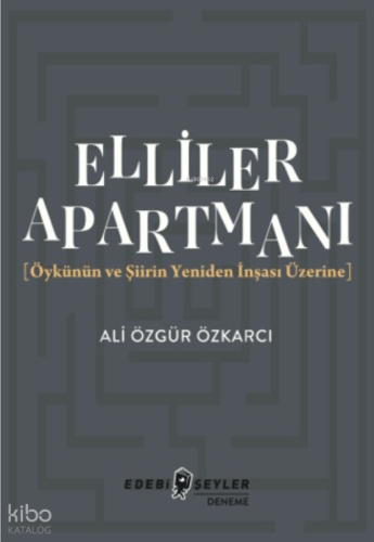 Elliler Apartmanı;Öykünün ve Şiirin Yeniden İnşası Üzerine | Ali Özgür