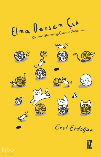 Elma Dersem Çık;Oyunun Söz Varlığı Üzerine Düşünmek