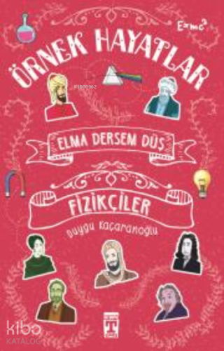 Elma Dersem Düş; Örnek Hayatlar - Fizikçiler | Duygu Kaçaranoğlu | İlk